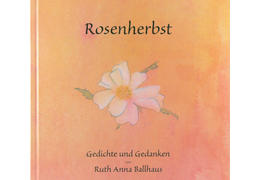 Ruth anna ballhaus rosenherbst gedichte und gedanken